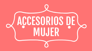 ACCESORIOS DE MUJER